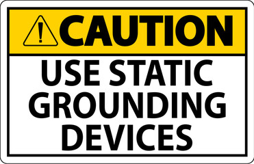 Caution Sign Use Static Grounding Devices