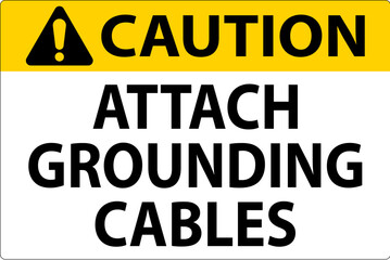 Caution Sign Attach Grounding Cables