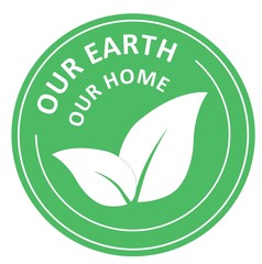 Our earth our home. Green sign, emblem, market, banner, sticker