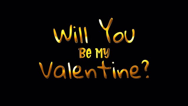 Will You Be My Valentine gold text shine light effect motion title on black abstract background. promote advertising concept isolate using QuickTime Alpha Channel proress 444