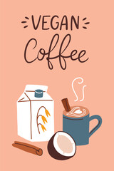 Vegan coffee composition, plant based drinks, vegan latte, template with hand written lettering, vector arrangement with oat milk, coconut, coffee mug, good for card, poster design