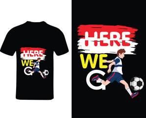 football t-shirt design, here we go t-shirt, t shirt design, vector t-shirt design for print, football player, English football t shirt design