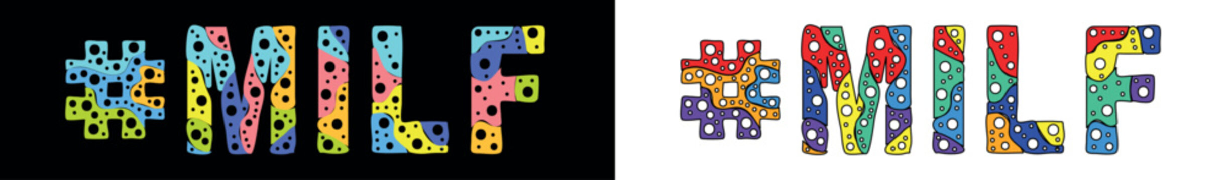 #MILF. Multicolored bright cartoons text, curves isolated letters, round holes like bubbles. Hashtag #MILF for web resources, social network, typography banner, t-shirts.
