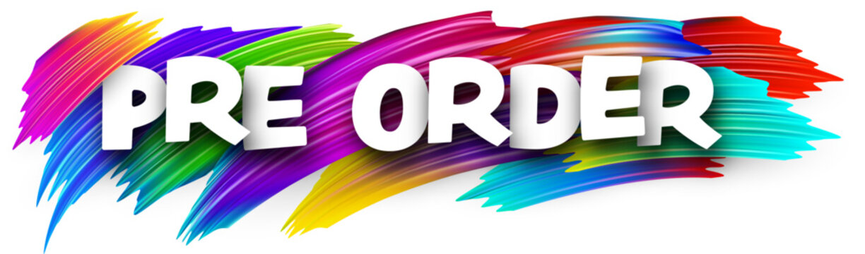 Pre order paper word sign with colorful spectrum paint brush strokes over white.