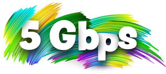 5 Gbps paper word sign with colorful spectrum paint brush strokes over white.