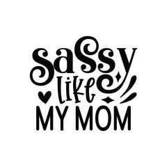 sassy like my mom