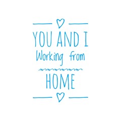 ''You and I Working From Home'' Home Office Funny Lettering
