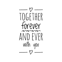 ''Together forever and ever with you'' Love Lettering