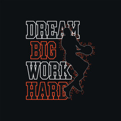 Vector illustration on the theme of basketball DREAM BIG WORK HARD. Vintage design. lines background. Sport typography, t-shirt graphics, poster, banner, flyer, print and postcard,etc © hendrik