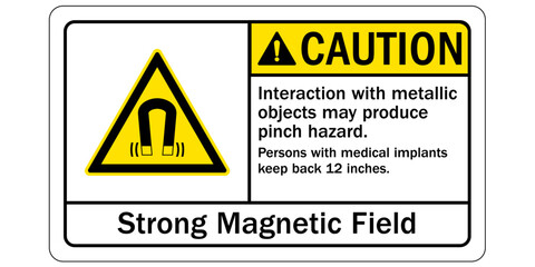 Magnetic field and pacemaker warning sign and labels Interaction with metallic objects may produce pinch hazard. Persons with medical implants keep back 12 inches. Strong magnetic field