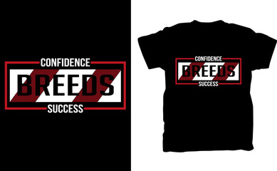 Confidence breeds success, Typography t-shirt design