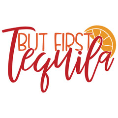 But First Tequila - Cinco De Mayo Illustration