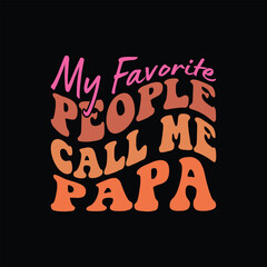 My Favorite People Call Me Papa