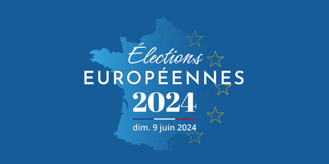 Élections européennes 2024 en France - 9 juin 2024	 - obrazy, fototapety, plakaty