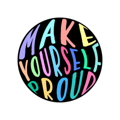 Make yourself proud quote in round shape - 650676605