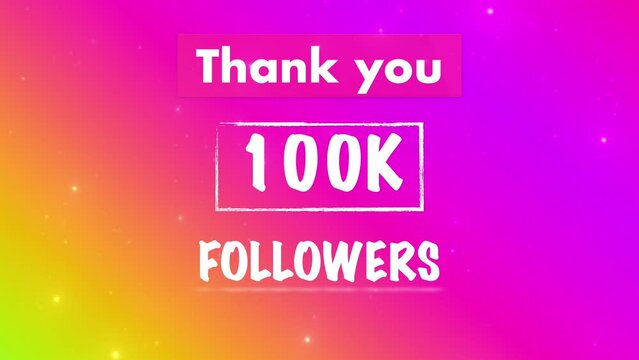 Thank you 100,000 or 100k followers text video social media post.