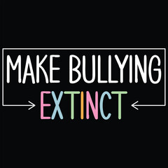 Obraz premium Make Bullying Extinct World Kindness Day T-shirt Design