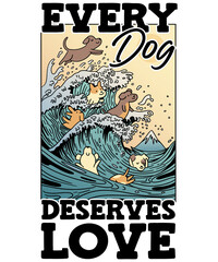 Every Dog Deserves Love Wave Surfing Dogs Cute Dog