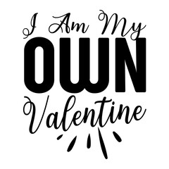 I Am My Own Valentine Svg