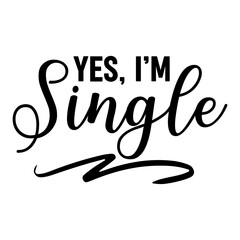 Obraz premium Yes, I'm Single Svg