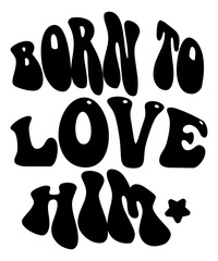 Born To Love Him Retro SVG