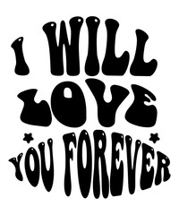 I Will Love You Forever Retro SVG