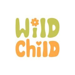 Wild child lettering quote. Vector illustration in hippie 1970 style	

