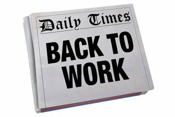 Back to Work Newspaper Headline Announcement Big News Return Jobs 3d Illustration - obrazy, fototapety, plakaty