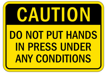 Keep hands clear warning sign and labels do not put hands in press under any condition
