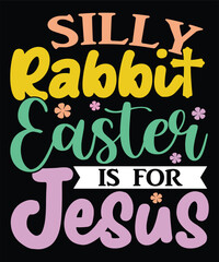 silly rabbit easter is for jesus