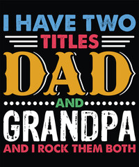 i have two titles dad and grandpa and i rock them both