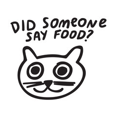 Did someone say food? Happy cat face. Outline funny illustration on white background.