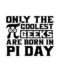 only the coolest geeks are born in pi day svg design