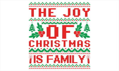 The Joy Of Christmas Is Family - Christmas T shirt Design, Hand drawn lettering and calligraphy, illustration Modern, simple, lettering For stickers, mugs, etc.
