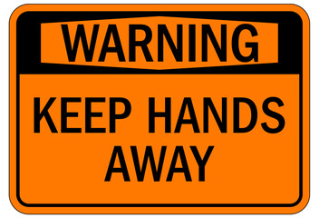 Keep hands clear warning sign and labels keep hands away