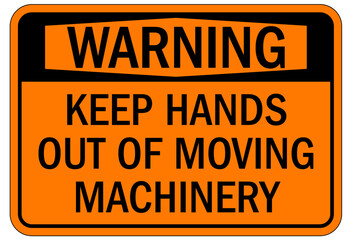 Keep hands clear warning sign and labels keep hands out of moving machinery