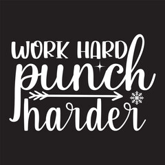 work hard punch harder