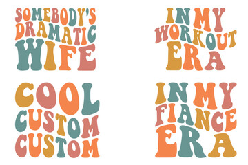 Somebody's dramatic wife, in my workout era, cool custom, in my fiancé era retro wavy SVG bundle T-shirt designs