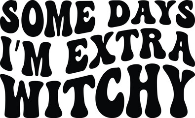 Some Days I'm Extra Witchy SVG, Retro Halloween SVG, Pumpkins SVG, Halloween Quotes, Halloween Sayings