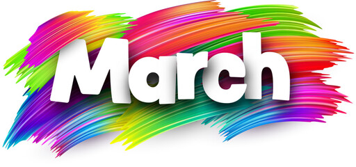 March paper word sign with colorful spectrum paint brush strokes over white.