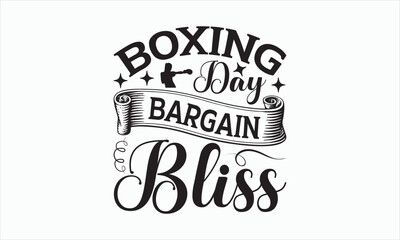 Boxing Day Bargain Bliss - Boxing Day T-shirt SVG Design, Hand drawn lettering phrase, Isolated on white background, Sarcastic typography, Illustration for prints on bags, posters and cards.