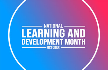 October is National Learning and Development Month background template. Holiday concept. background, banner, placard, card, and poster design template with text inscription and standard color.