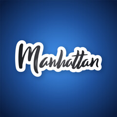 Manhattan - hand drawn lettering phrase. Sticker with lettering in paper cut style. Vector illustration.