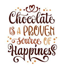 Chocolate is a proven source of happiness, inspirational modern calligraphy lettering phrase. Chocolate themed vector typography design element. Promotion template quote for web, prints,  fashion