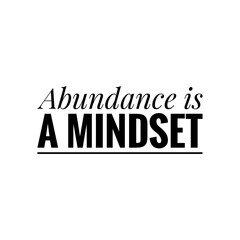 ''Abundance is mindset'' Quote Illustration
