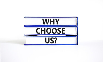 Why choose us symbol. Concept word Why choose us on beautiful books. Beautiful white table white background. Business motivational why choose us concept. Copy space.