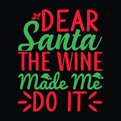 Dear Santa the Wine Made Me Do It