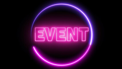 Circle shape frame colorful color glowing fluorescent neon lights and event neon sign. EVENT text font with light. Luminous and shimmering haze inside the letters of the text EVENT. 