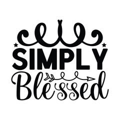 Simply Blessed, Christian quotes  cut files Design, Christian quotes t shirt designs Template