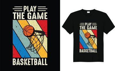 Play The Game Basketball,Basketball Fan Shirt,Basketball Player,Basketball Gift,Basketball Lover Tee,Basketball Retro Vintage T-shirt Design